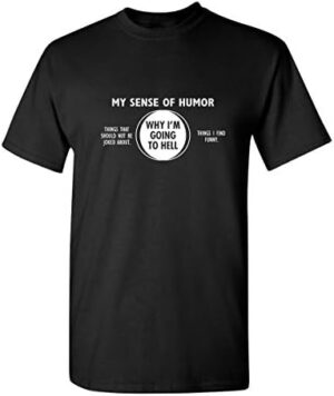 Why I’m Going to Hell Adult Humor Graphic Novelty Sarcastic Funny T Shirt
