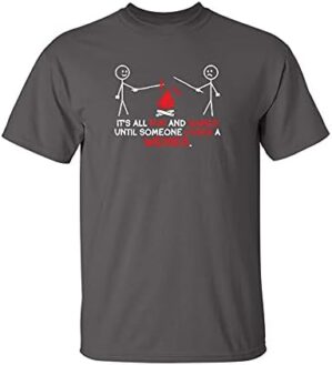 All Fun and Games Until Funny Novelty Graphic Sarcastic Funny T-Shirt