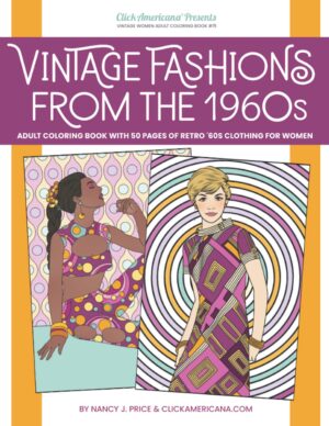 Vintage Fashion from the 1960s: Adult coloring book with 50 pages of retro ’60s clothing for women (Vintage Fashion Coloring Books from Click Americana)