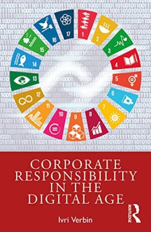 Corporate Responsibility in the Digital Age: A Practitioner’s Roadmap for Corporate Responsibility in the Digital Age