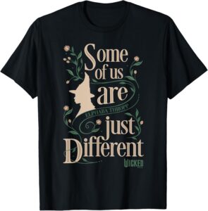 Wicked Some Of Us Are Just Different Elphaba Thropp T-Shirt
