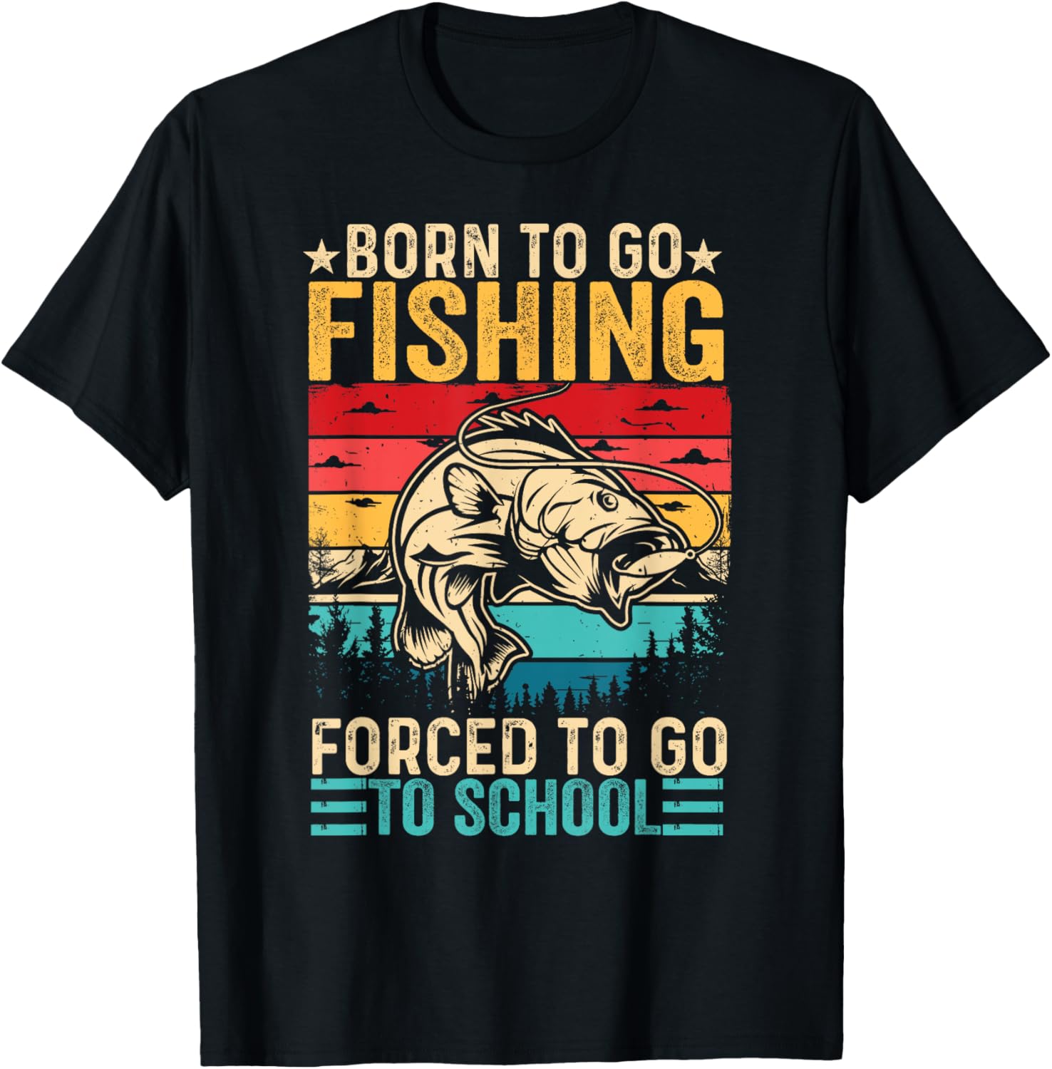 Born To Go Fishing Forced School Funny Men Women Kids Boys T-Shirt
