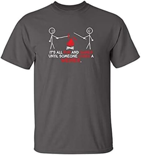 All Fun and Games Until Funny Novelty Graphic Sarcastic Funny T-Shirt