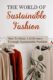 The World Of Sustainable Fashion: How To Make A Difference Through Sustainable Fashion