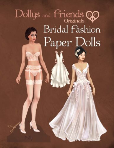 Dollys and Friends Originals Bridal Fashion Paper Dolls: Romantic Wedding Dresses Paper Doll Collection (Dollys and Friends ORIGINALS Paper Dolls)